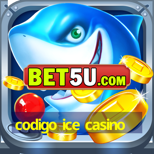 codigo ice casino